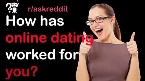 has online dating worked for you